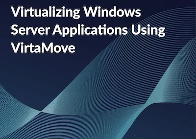 Virtualizing Windows Server Applications Using VirtaMove